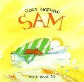 Stock image for Good Morning Sam for sale by Zoom Books Company