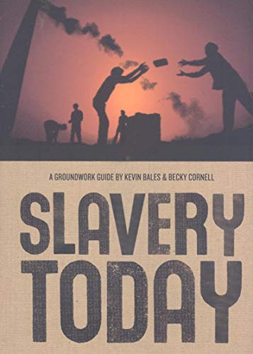 Slavery Today (Groundwork Guides, 8) (9780888997722) by Bales, Kevin; Cornell, Rebecca