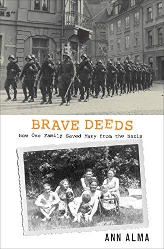 Brave Deeds: How One Family Saved Many People from the Nazis - Alma, Ann