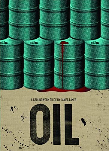 Oil (Groundwork Guides, 5) (9780888998156) by Laxer, James