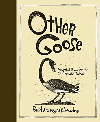 9780888998293: Other Goose: Recycled Rhymes for Our Fragile Times...