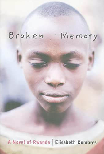 Stock image for Broken Memory : A Story of Rwanda for sale by Better World Books