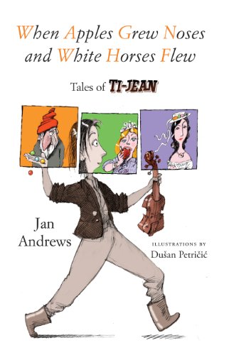 Imagen de archivo de When Apples Grew Noses and White Horses Flew: Tales of Ti-Jean a la venta por SecondSale