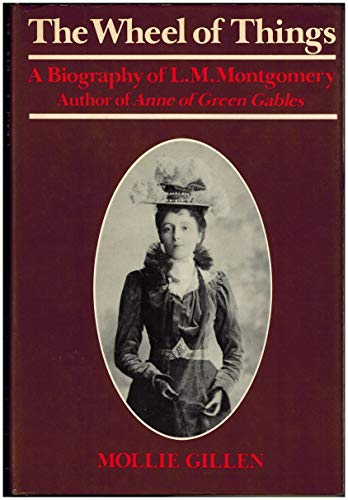 Beispielbild fr The wheel of things: A biography of L. M. Montgomery, author of Anne of Green Gables zum Verkauf von Front Cover Books