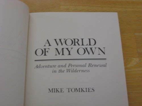 9780889020443: A world of my own: Adventure and personal renewal in the wilderness