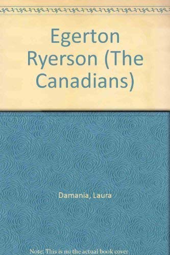 Stock image for Egerton Ryerson (The Canadians) for sale by Yellowed Leaves Antique & Vintage Books