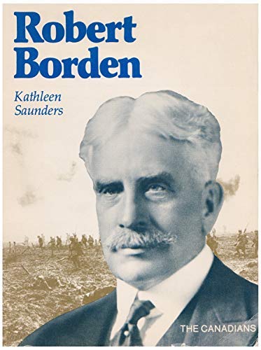 Stock image for Robert Borden (The Canadians) for sale by ThriftBooks-Atlanta