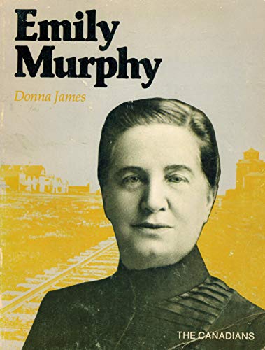 9780889022348: Emily Murphy (The Canadians)