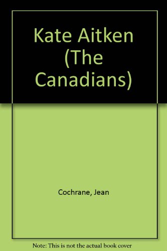 Stock image for Kate Aitken (The Canadians) for sale by Alexander Books (ABAC/ILAB)