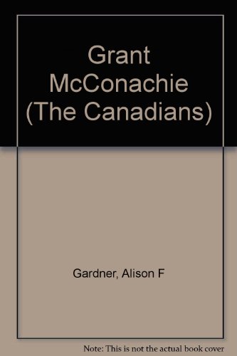 Stock image for The Canadians: Grant McConachie for sale by Bay Used Books