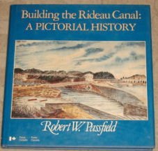 Imagen de archivo de Building the Rideau Canal: A Pictorial History Passfield, Robert W. a la venta por Aragon Books Canada