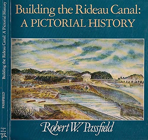 Beispielbild fr Building the Rideau Canal: A Pictorial History zum Verkauf von ThriftBooks-Dallas