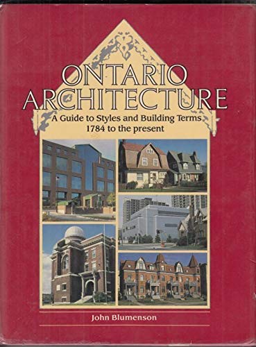 Ontario Architecture: A Guide to Styles and Building Terms, 1784 to the Present