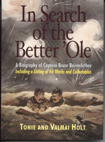 In Search of the Better 'Ole [Better'Ole]: The Life The Works and The Collectables of Bruce Bairn...