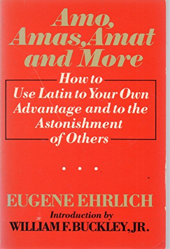 Stock image for Amo, Amas, Amat and More: How to Use Latin to Your Own Advantage And to the Astonishment of Others for sale by ThriftBooks-Atlanta