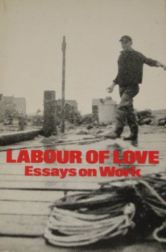 Labour of Love: Essays on Work (9780889061071) by Marshall, Paul A.