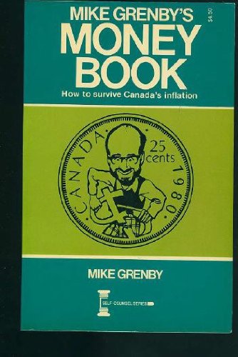 Stock image for Mike Grenby's Money book: How to survive Canada's inflation (Self-counsel series) for sale by ThriftBooks-Atlanta