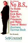 Imagen de archivo de The Ultimate No B.S., No Holds Barred, Kick Butt, Take No Prisoners, and Make Tons of Money Business Success Book (Self-Counsel Business Series) a la venta por GF Books, Inc.