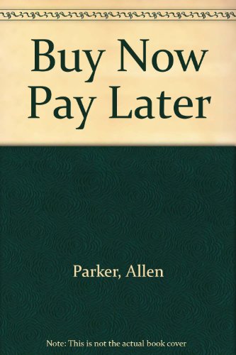 Stock image for Buy Now. Pay Later for sale by Wally's Books