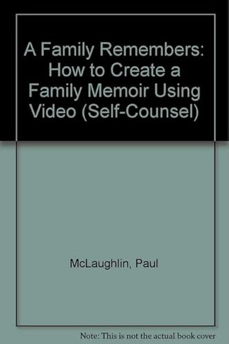 Imagen de archivo de A Family Remembers: How to Create a Family Memoir Using Video and Tape Recorders (Self-Counsel) a la venta por Library House Internet Sales