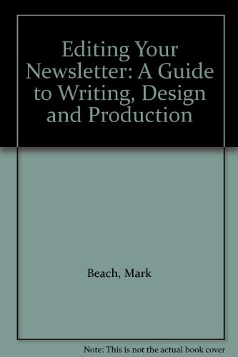 Imagen de archivo de Editing Your Newsletter : A Guide to Writing, Design, and Production a la venta por Better World Books