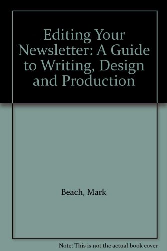 Stock image for Editing Your Newsletter : A Guide to Writing, Design, and Production for sale by Better World Books