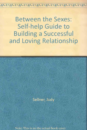 Beispielbild fr Between the Sexes: Self-help Guide to Building a Successful and Loving Relationship zum Verkauf von HALCYON BOOKS