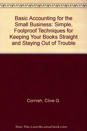 Beispielbild fr Basic Accounting for the Small Business : Simple, Foolproof Techniques for Keeping Your Books Straight and Staying Out of Trouble zum Verkauf von Better World Books