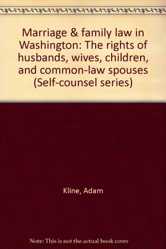 Stock image for Marriage & family law in Washington: The rights of husbands, wives, children, and common-law spouses (Self-counsel series) for sale by Keeper of the Page