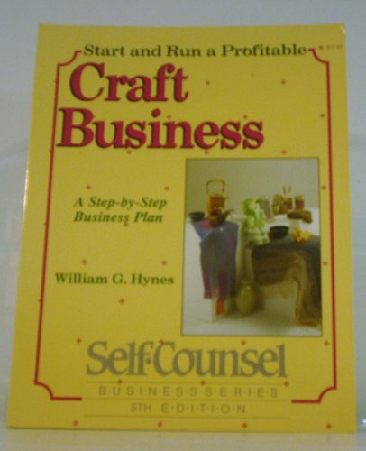 Imagen de archivo de Start and Run a Profitable Craft Business: A Step-By-Step Business Plan (Self-Counsel Business Series) a la venta por HPB Inc.