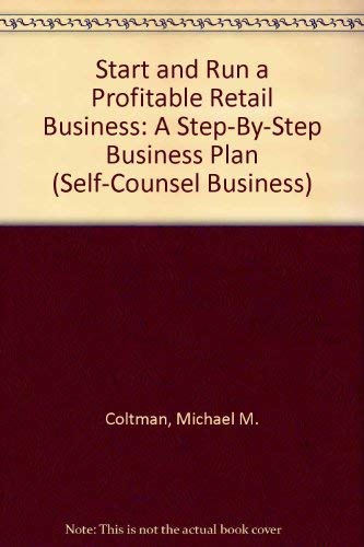 Stock image for Start and Run a Profitable Retail Business: A Step-By-Step Business Plan (Self-Counsel Business) for sale by ThriftBooks-Atlanta