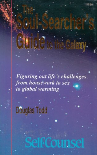 Stock image for The Soul-Searcher's Guide to the Galaxy: Figuring Out Life's Challenges from Housework to Sex to Global Warming (Self-Counsel) for sale by Booked Experiences Bookstore