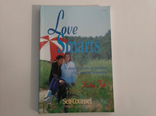 9780889087972: Love Smarts: A Singles Guide to Finding That Special Someone (SELF-COUNSEL PSYCHOLOGY SERIES)