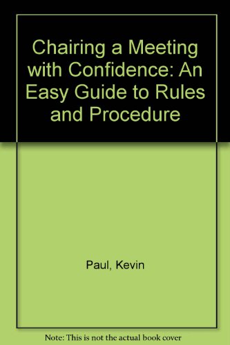 Beispielbild fr Chairing a Meeting with Confidence : An Easy Guide to Rules and Procedure zum Verkauf von Better World Books