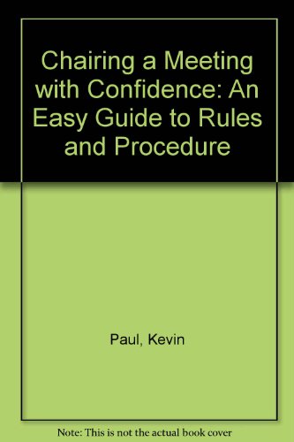 Imagen de archivo de Chairing a Meeting with Confidence : An Easy Guide to Rules and Procedure a la venta por Better World Books