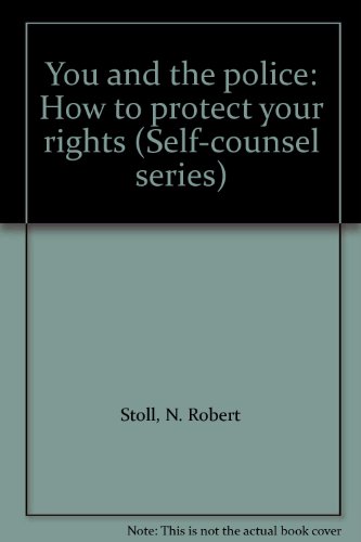 Stock image for You and the police: How to protect your rights (Self-counsel series) for sale by Irish Booksellers