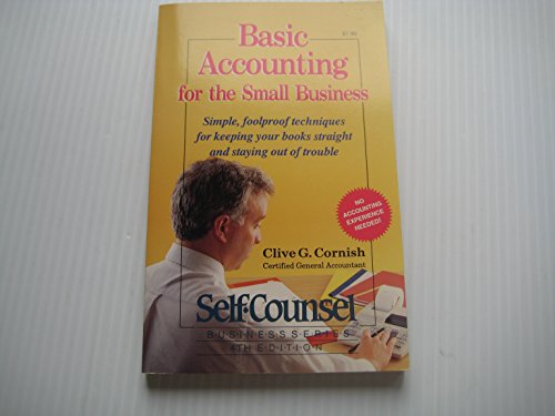 Imagen de archivo de Basic Accounting for the Small Business: Simple, Foolproof Techniques for Keeping Your Books Straight and Staying Out of Trouble (Self-Counsel Business Series) a la venta por Wonder Book