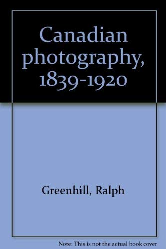 Beispielbild fr Canadian Photography: 1839-1920 zum Verkauf von Olmstead Books