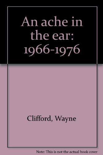 An Ache in the Ear : 1966-1976