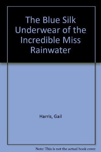 The Blue Silk Underwear of the Incredible Miss Rainwater