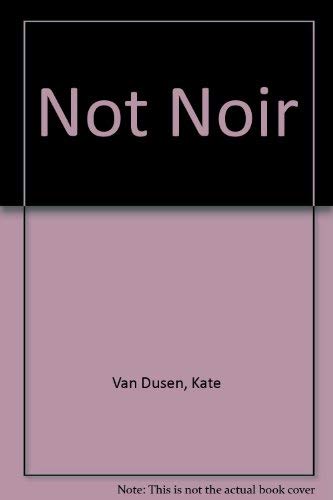 Not Noir : Poems