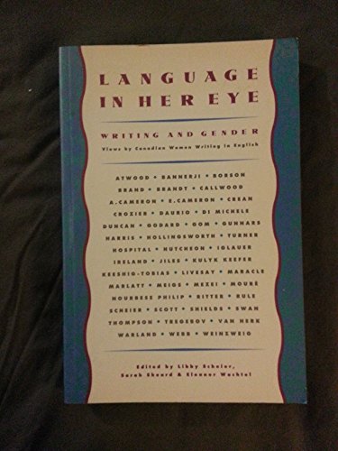 Imagen de archivo de Language in Her Eye : Views on Writing and Gender by Canadian Women Writing in English a la venta por Better World Books