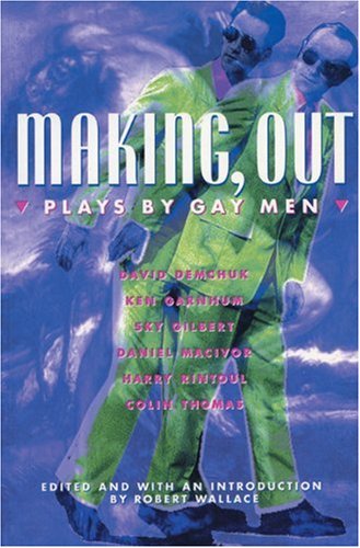 9780889104341: Making, Out: Plays By Gay Men