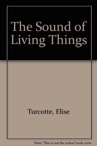 Beispielbild fr The Sound of Living Things zum Verkauf von Montreal Books