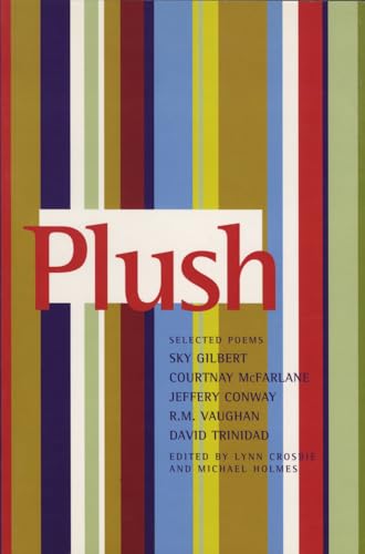 Imagen de archivo de Plush: Selected Poems of Sky Gilbert, Courtnay McFarlane, Jeffery Conway, R.M. Vaughan & David Trinidad a la venta por Vashon Island Books