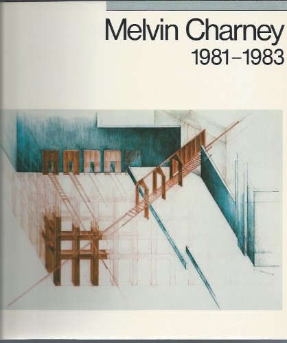 9780889113756: Melvin Charney, 1981-1983: 9 April-22 May 1983, Agnes Etherington Art Centre, Queen's University, Kingston, Ontario, Canada