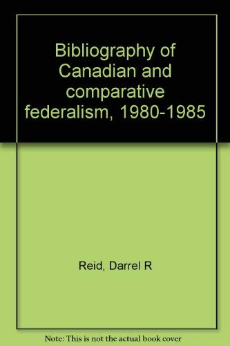 Stock image for Bibliography of Canadian and Comparative Federalism for sale by Better World Books: West