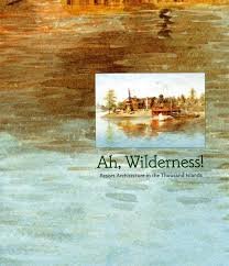 9780889115439: Ah, WIlderness!: Resort Architecture in the Thousand Islands