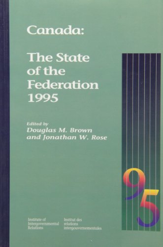 Beispielbild fr Canada: The State of the Federation 1995 (Volume 16) (Queen's Policy Studies Series) zum Verkauf von Midtown Scholar Bookstore