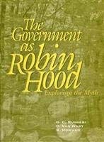 Imagen de archivo de The Government as Robin Hood: Exploring the Myth a la venta por Book Dispensary